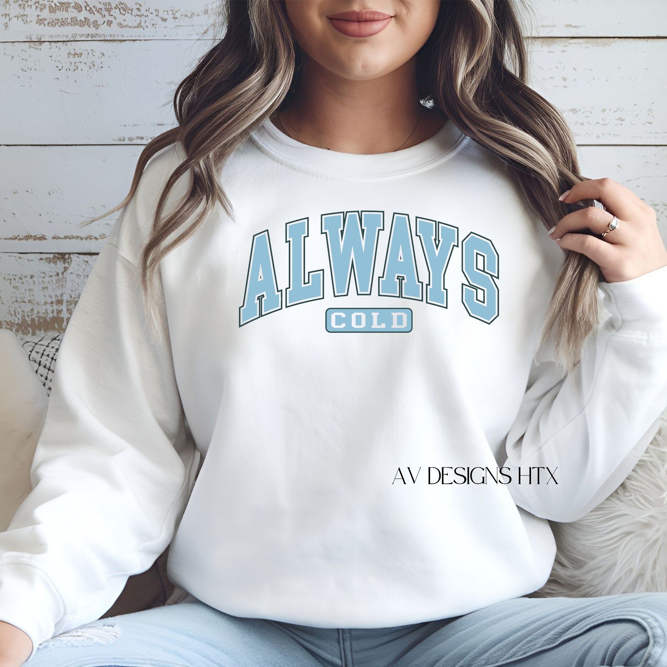 Always Cold Sweatshirt
