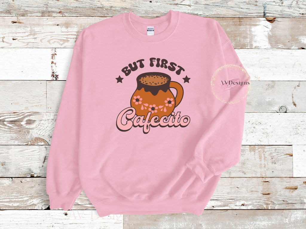 But First Cafecito Sweatshirt