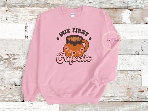 But First Cafecito Sweatshirt