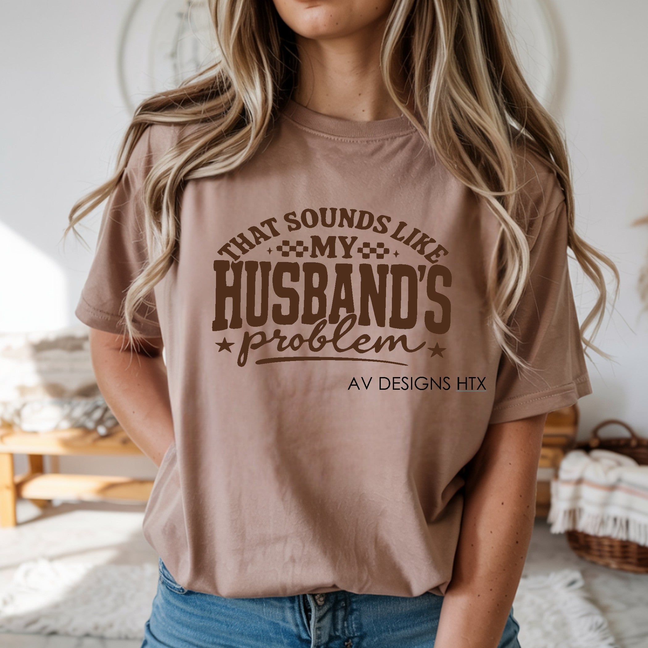 That Sounds Like My Husband's Problem Tee